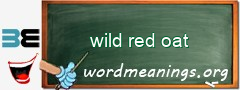 WordMeaning blackboard for wild red oat